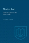 Image for Playing God : Medieval Mysteries on the Modern Stage