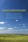 Image for Kouchibouguac: Removal, Resistance, and Remembrance at a Canadian National Park