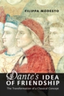 Image for Dante&#39;s Idea of Friendship: The Transformation of a Classical Concept