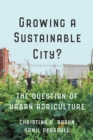 Image for Growing a Sustainable City?: The Question of Urban Agriculture