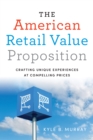 Image for The American Retail Value Proposition: Crafting Unique Experiences at Compelling Prices