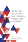 Image for Rise and Fall of Moral Conflicts in the United States and Canada
