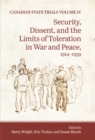 Image for Canadian State Trials, Volume IV: Security, Dissent, and the Limits of Toleration in War and Peace, 1914-1939