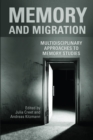 Image for Memory and Migration : Multidisciplinary Approaches to Memory Studies