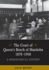 Image for The Court of Queen&#39;s Bench of Manitoba, 1870-1950: A Biographical History.