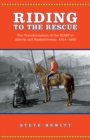 Image for Riding to the Rescue: The Transformation of the RCMP in Alberta and Saskatchewan, 1914-1939