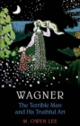 Image for Wagner: Terrible Man &amp; His Truthful Art