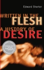 Image for Written in the Flesh: A History of Desire