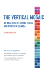 Image for The Vertical Mosaic : An Analysis of Social Class and Power in Canada, 50th Anniversary Edition