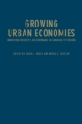 Image for Growing Urban Economies : Innovation, Creativity, and Governance in Canadian City-Regions