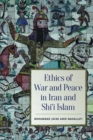 Image for Ethics of War and Peace in Iran and Shi&#39;i Islam