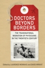 Image for Doctors beyond Borders : The Transnational Migration of Physicians in the Twentieth Century