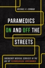Image for Paramedics On and Off the Streets : Emergency Medical Services in the Age of Technological Governance