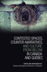Image for Contested Spaces, Counter-Narratives, And Culture From Below In Canada And