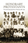 Image for Honorary Protestants: The Jewish School Question in Montreal, 1867-1997