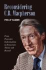 Image for Reconsidering C.B. MacPherson: From Possessive Individualism to Democratic Theory and Beyond