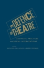Image for In Defence of Theatre : Aesthetic Practices and Social Interventions