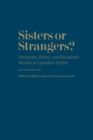 Image for Sisters or Strangers? : Immigrant, Ethnic, and Racialized Women in Canadian History, Second Edition