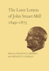 Image for The Later Letters of John Stuart Mill 1849-1873