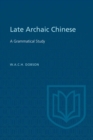 Image for Late Archaic Chinese: A Grammatical Study