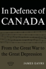 Image for In Defence of Canada Volume I: From the Great War to the Great Depression