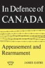 Image for In Defence of Canada Volume II: Appeasement and Rearmament : v. 2,