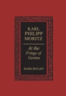Image for Karl Philipp Moritz: At the Fringe of Genius