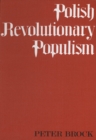 Image for Polish Revolutionary Populism: A Study in Agrarian Socialist Thought From the 1830s to the 1850s