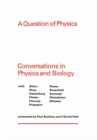 Image for Question Of Physics : Conversations In Physics And Biology