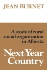 Image for Next-year Country: Study of Rural Social Organization in Alberta.
