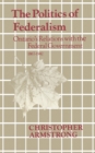 Image for Politics of Federalism: Ontario&#39;s Relations with the Federal Government. 1867-1942