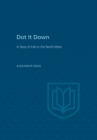 Image for Dot It Down: A Story of Life in the North-West