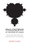 Image for Philosophy at the Edge of Chaos: Gilles Deleuze and the Philosophy of Difference