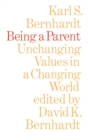 Image for Being a Parent: Unchanging Values in a Changing World