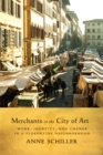 Image for Merchants in the City of Art : Work, Identity, and Change in a Florentine Neighborhood