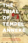 Image for The Trial of Tempel Anneke : Records of a Witchcraft Trial in Brunswick, Germany, 1663