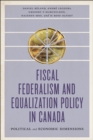 Image for Fiscal Federalism and Equalization Policy in Canada : Political and Economic Dimensions