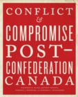 Image for Conflict and Compromise : Post-Confederation Canada