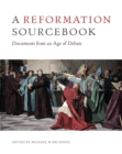 Image for A Reformation sourcebook: documents from an age of debate