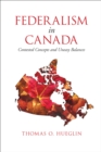 Image for Federalism in Canada : Contested Concepts and Uneasy Balances