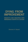 Image for Dying from Improvement : Inquests and Inquiries into Indigenous Deaths in Custody