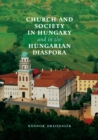 Image for Church and Society in Hungary and in the Hungarian Diaspora
