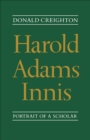 Image for Harold Adams Innis: Portrait of a Scholar