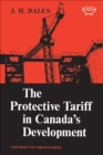 Image for Protective Tariff in Canada&#39;s Development: Eight Essays on Trade and Tariff When Factors Move with Special Reference to Canadian Protectionism, 1870-1955