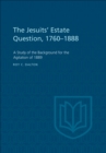 Image for Jesuits&#39; Estate Question, 1760-1888: A Study of the Background for the Agitation of 1889