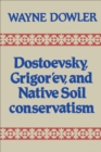Image for Dostoevsky, Grigor&#39;ev, and Native Soil Conservatism