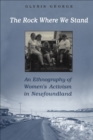 Image for Rock Where We Stand: An Ethnography of Women&#39;s Activism in Newfoundland