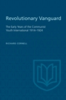 Image for Revolutionary Vanguard : The Early Years of the Communist Youth International 1914-1924