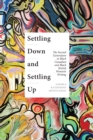 Image for Settling Down and Settling Up : The Second Generation in Black Canadian and Black British Women&#39;s Writing