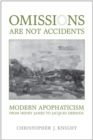 Image for Omissions are not Accidents : Modern Apophaticism from Henry James to Jacques Derrida